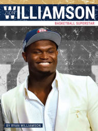 Title: Zion Williamson: Basketball Superstar, Author: Ryan Williamson