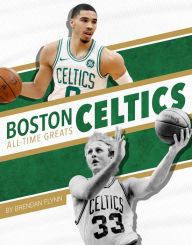 Title: Boston Celtics All-Time Greats, Author: Brendan Flynn