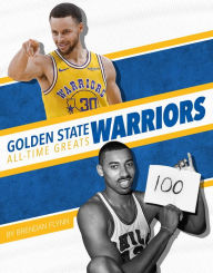 Title: Golden State Warriors All-Time Greats, Author: Brendan Flynn