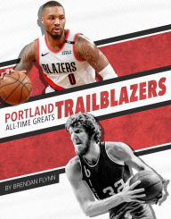 Title: Portland Trail Blazers All-Time Greats, Author: Brendan Flynn