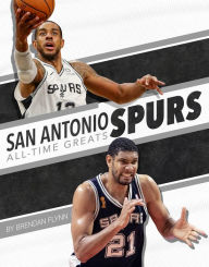 Title: San Antonio Spurs All-Time Greats, Author: Brendan Flynn