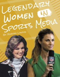 Title: Legendary Women in Sports Media, Author: Martha London