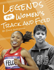 Title: Legends of Women's Track and Field, Author: Emma Huddleston