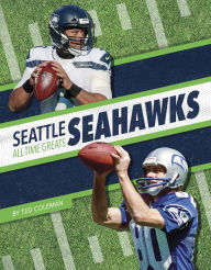 Title: Seattle Seahawks All-Time Greats, Author: Ted Coleman