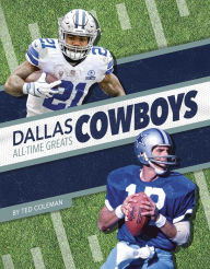 Title: Dallas Cowboys All-Time Greats, Author: Ted Coleman