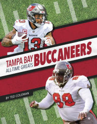 Title: Tampa Bay Buccaneers All-Time Greats, Author: Ted Coleman