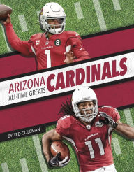 Title: Arizona Cardinals All-Time Greats, Author: Ted Coleman