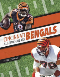 Title: Cincinnati Bengals All-Time Greats, Author: Ted Coleman