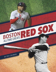 Title: Boston Red Sox All-Time Greats, Author: Ted Coleman
