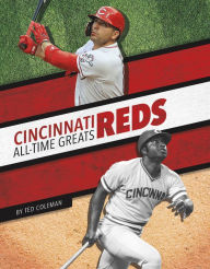 Title: Cincinnati Reds All-Time Greats, Author: Ted Coleman