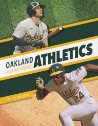 Title: Oakland Athletics All-Time Greats, Author: Ted Coleman
