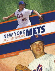 Title: New York Mets All-Time Greats, Author: Ted Coleman