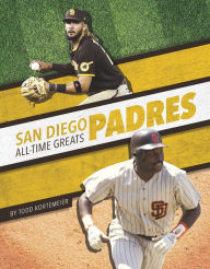 Title: San Diego Padres All-Time Greats, Author: Todd Kortemeier