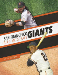 Title: San Francisco Giants All-Time Greats, Author: Ted Coleman