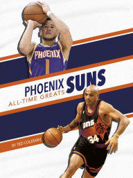 Title: Phoenix Suns All-Time Greats, Author: Ted Coleman
