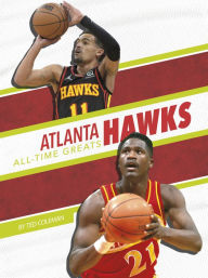 Title: Atlanta Hawks All-Time Greats, Author: Ted Coleman