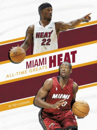 Title: Miami Heat All-Time Greats, Author: Ted Coleman