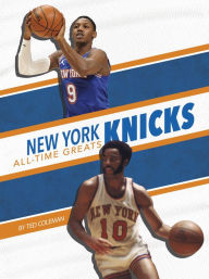 Title: New York Knicks All-Time Greats, Author: Ted Coleman
