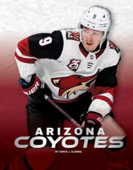 Title: Arizona Coyotes, Author: David J. Clarke