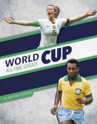 Title: World Cup All-Time Greats, Author: Anthony Streeter