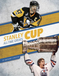 Title: Stanley Cup All-Time Greats, Author: Anthony Streeter