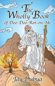 Title: The Wholly Book of Doo-Doo-Rot-on-Me, Author: Jay Dubya