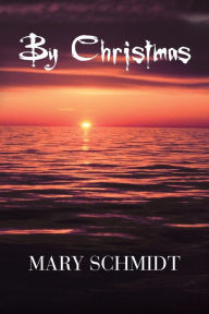 Title: By Christmas, Author: Mary Schmidt