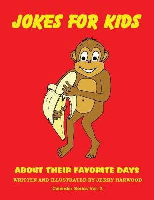 Jokes for Kids About Their Favorite Days: Calendar Series Volume 2