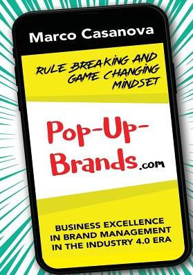 Pop-Up-Brands: Business Excellence in Brand Management in the Industry 4.0 Era