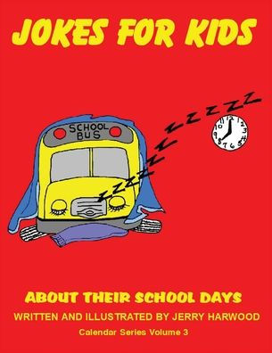 Jokes for Kids About Their School Days: Calendar Series Volume 3