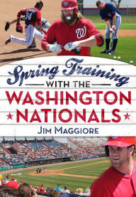 Title: Spring Training with the Washington Nationals, Author: Jim Maggiore