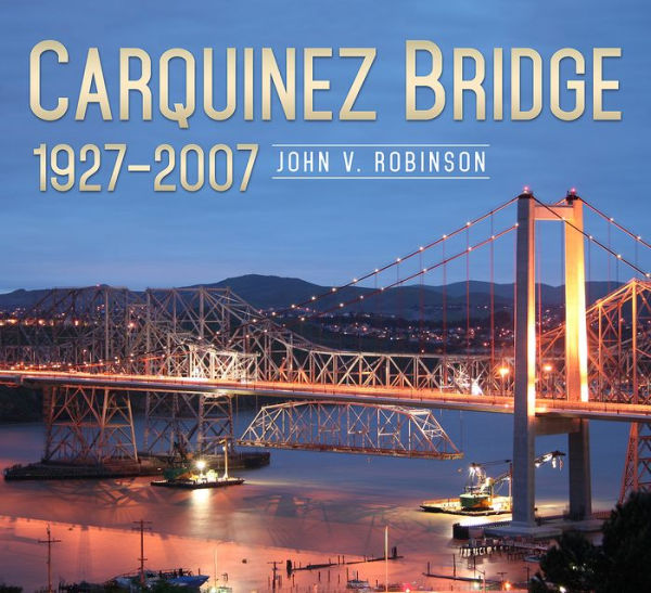 Carquinez Bridge: 1927-2007