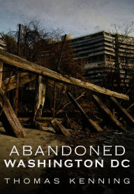 New ebook download free Abandoned Washington DC RTF CHM by Thomas Kenning