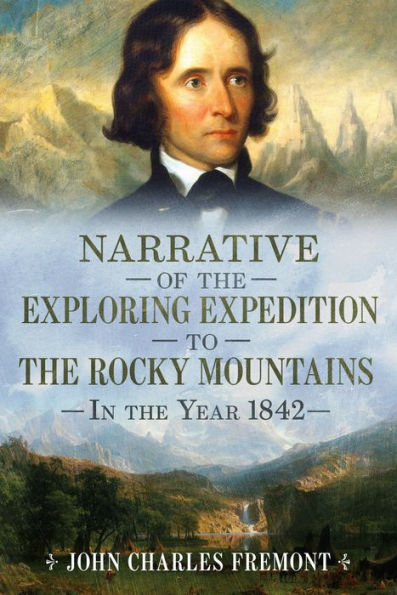 Narrative of the Exploring Expedition to the Rocky Mountains in the Year 1842