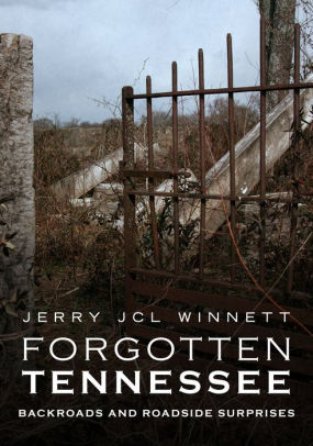 Forgotten Tennessee Backroads And Roadside Surprises By Jerry Jcl