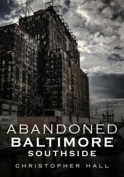 Abandoned Baltimore: Southside