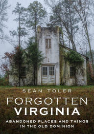 Free bookworm downloads Forgotten Virginia: Abandoned Places and Things in the Old Dominion