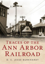 Download ebooks from google books Traces of the Ann Arbor Railroad