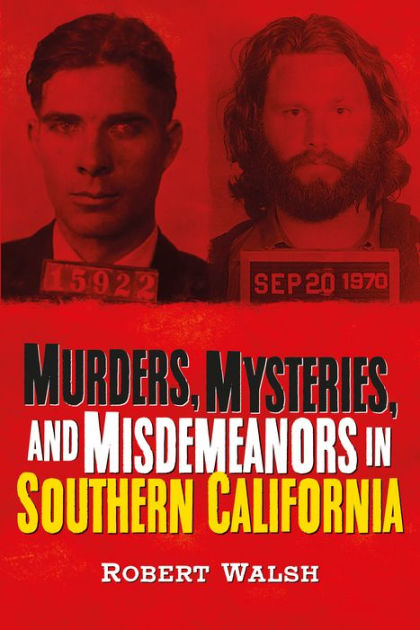 Murders, Mysteries, and Misdemeanors in Southern California by Robert ...