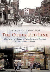 Free book downloads for kindle The Other Red Line: Washington Street, From Scollay Square to the Combat Zone in English 9781634993333 by Anthony M. Sammarco PDF ePub