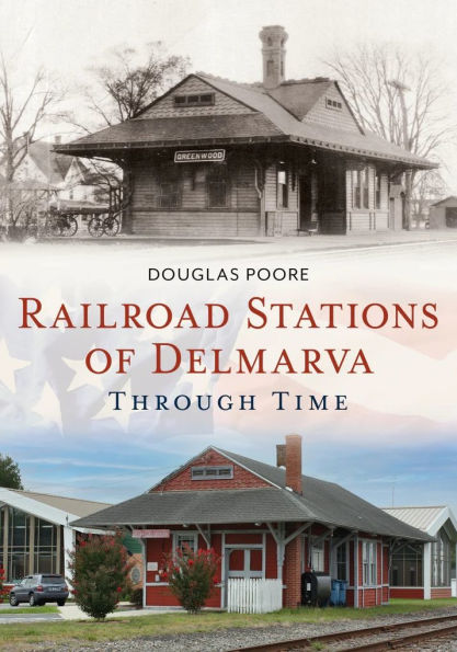 Railroad Stations of Delmarva Through Time