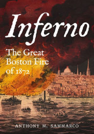 Free book audible download Inferno: The Great Boston Fire of 1872 DJVU in English by Anthony M. Sammarco, Anthony M. Sammarco