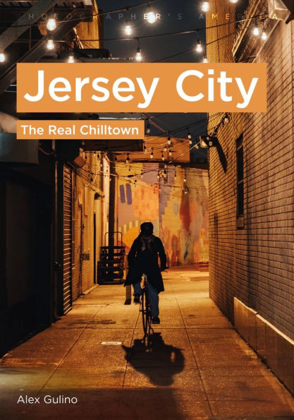 Photographers' America: Jersey City - The Real Chilltown