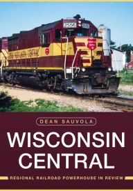Download ebook from google books mac Wisconsin Central: Regional Railroad Powerhouse in Review