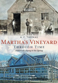 Electronics ebooks download Martha's Vineyard Through Time: Pinkletinks Piping in the Spring 9781634994958