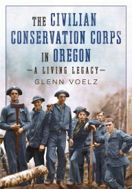 Free downloads for epub ebooks The Civilian Conservation Corps in Oregon: A Living Legacy