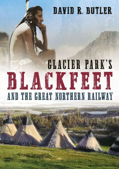 Glacier Park's Blackfeet and the Great Northern Railway