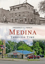 Title: Medina Through Time, Author: Fred Fierch
