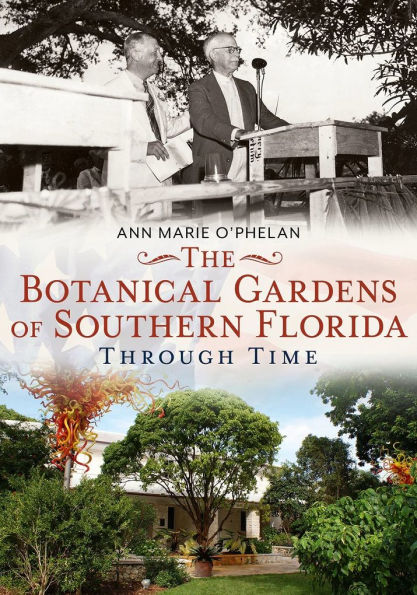 The Botanical Gardens of Southern Florida Through Time