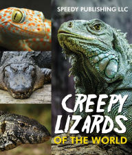 Title: Creepy Lizards Of The World, Author: Speedy Publishing
